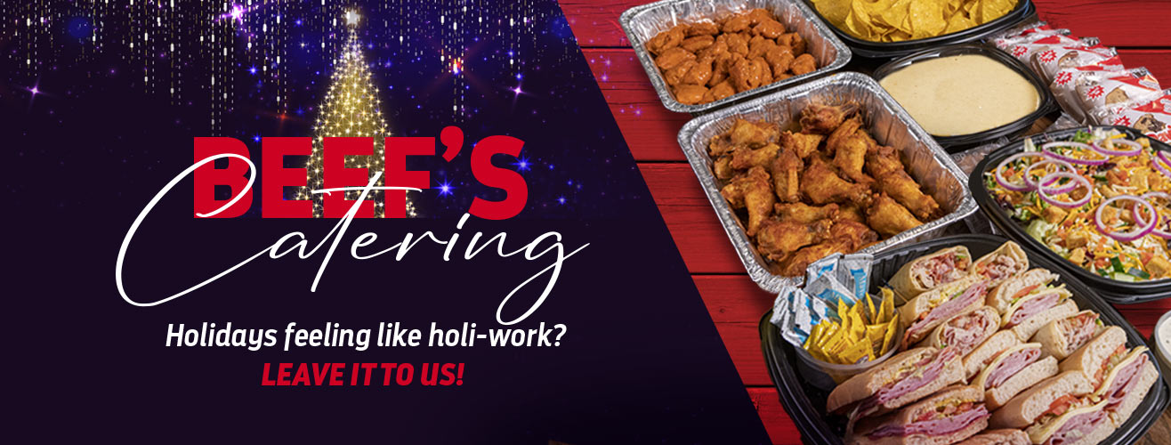 Beef's Catering. Holidays feeling like holi-work? Leave it to us!